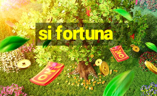 si fortuna