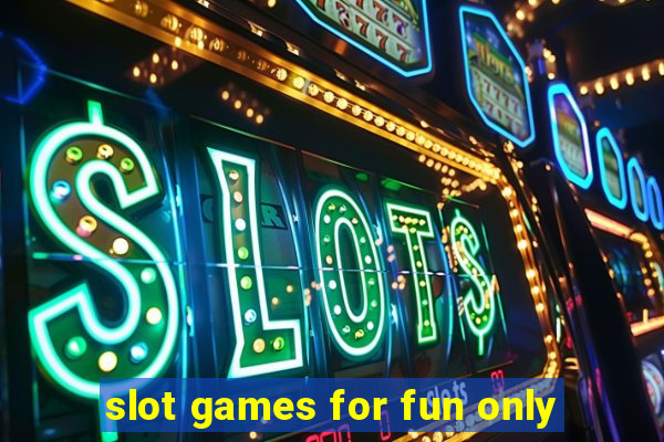 slot games for fun only