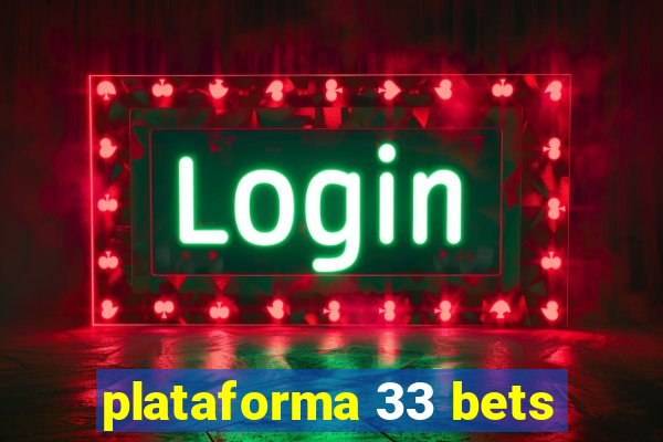 plataforma 33 bets