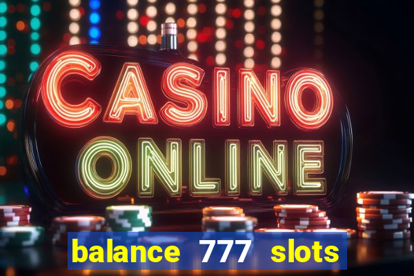 balance 777 slots é confiável