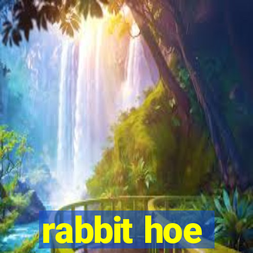 rabbit hoe