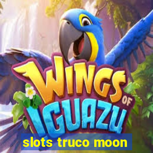 slots truco moon