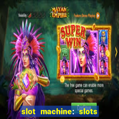 slot machine: slots & casino