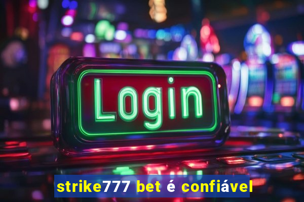 strike777 bet é confiável