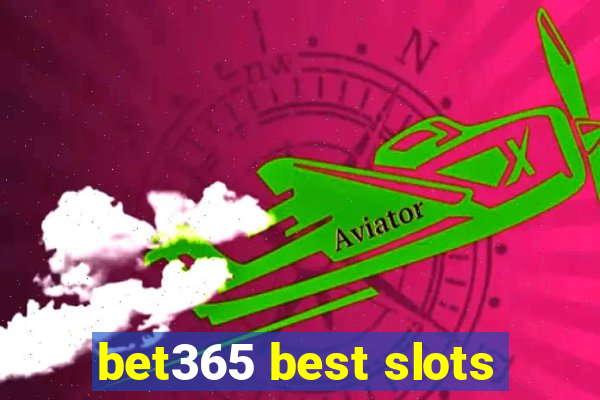 bet365 best slots