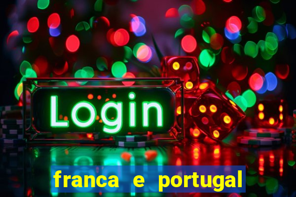 franca e portugal onde assistir