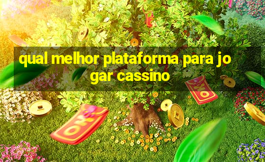 qual melhor plataforma para jogar cassino