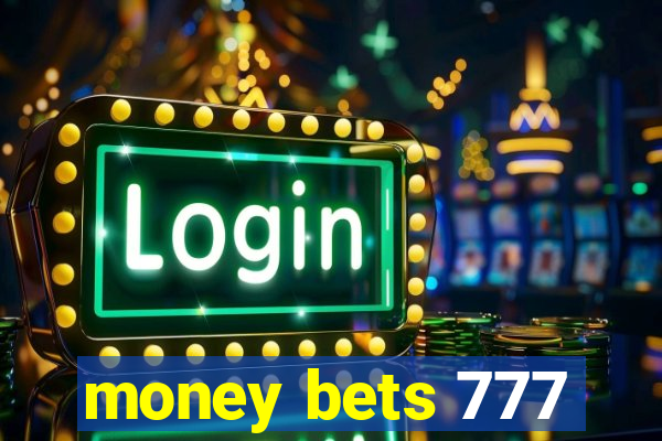 money bets 777