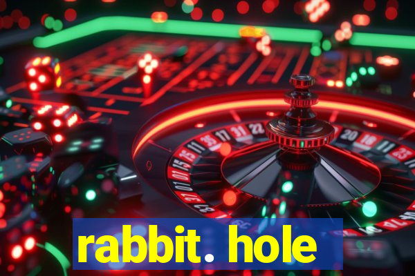 rabbit. hole