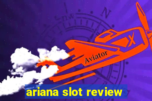 ariana slot review