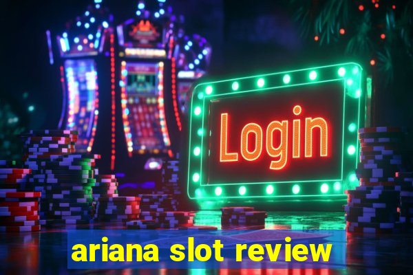 ariana slot review