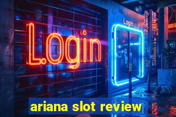 ariana slot review