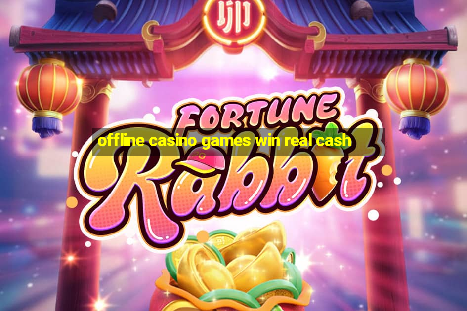 offline casino games win real cash