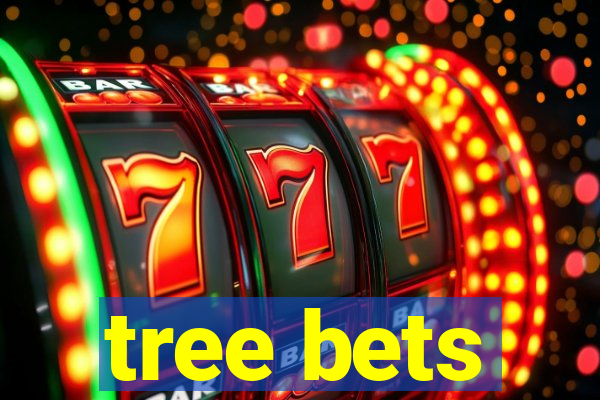 tree bets