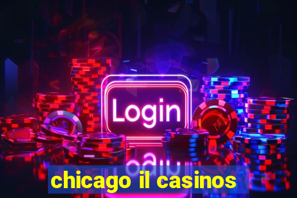 chicago il casinos