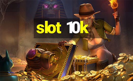 slot 10k