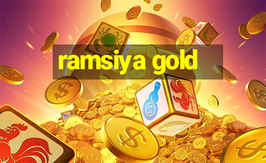 ramsiya gold