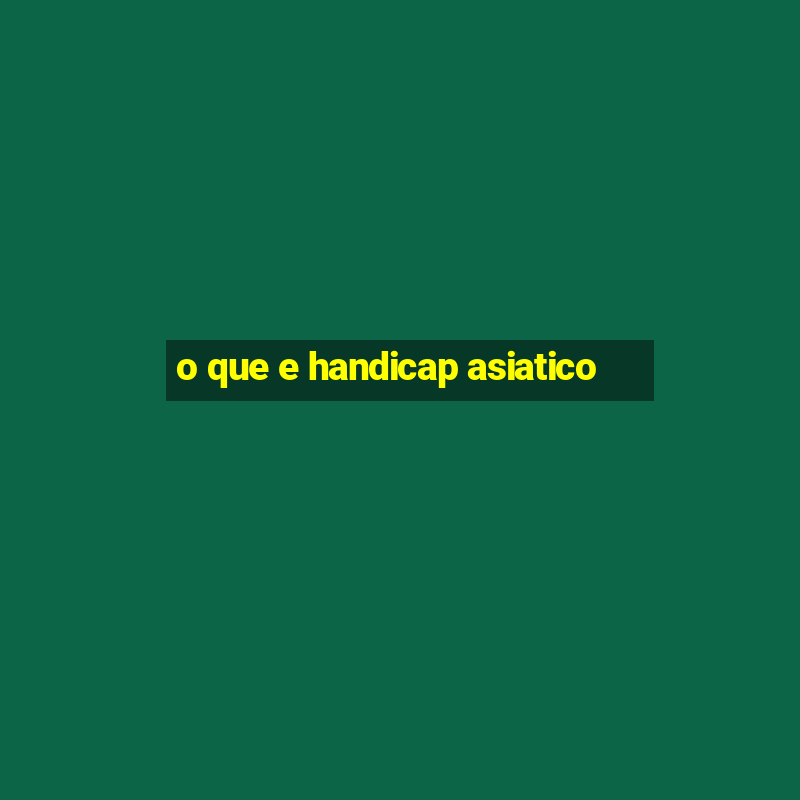 o que e handicap asiatico