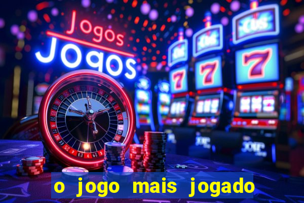 o jogo mais jogado no mundo