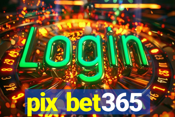 pix bet365