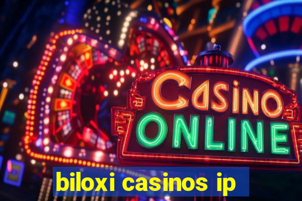 biloxi casinos ip