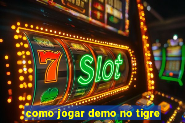 como jogar demo no tigre