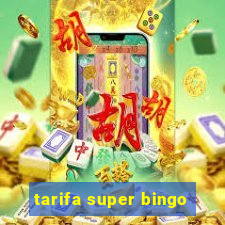 tarifa super bingo