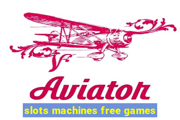 slots machines free games