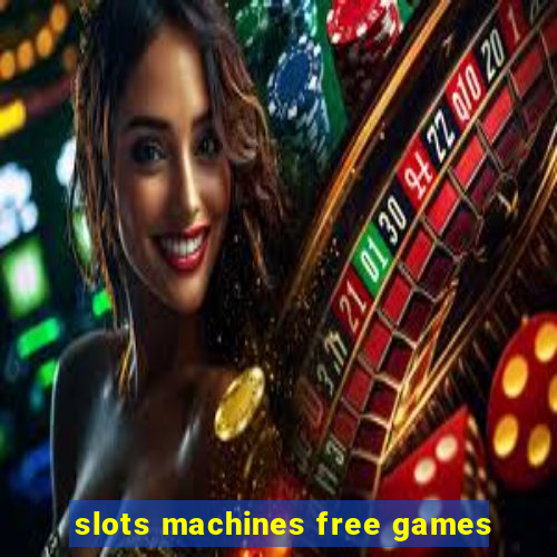 slots machines free games