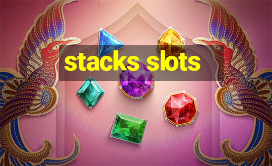 stacks slots