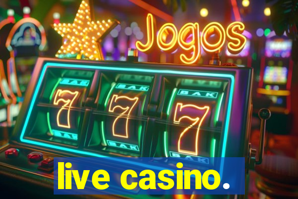 live casino.