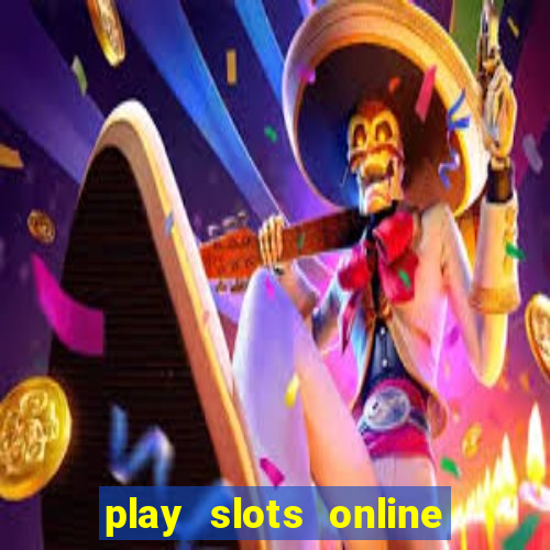 play slots online for money