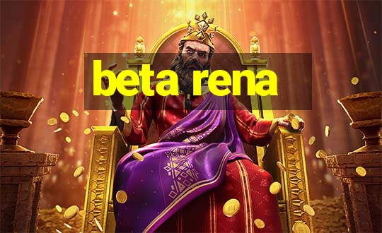 beta rena