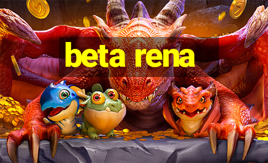 beta rena