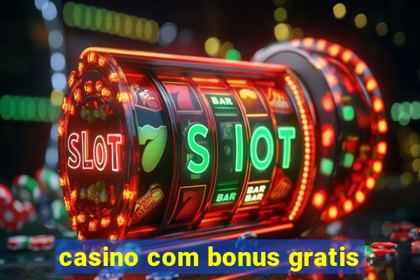 casino com bonus gratis