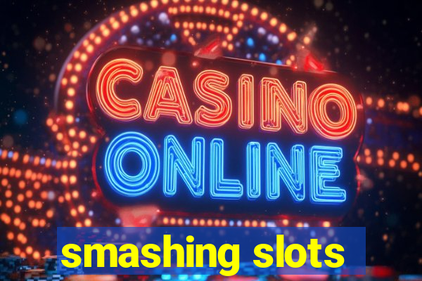 smashing slots