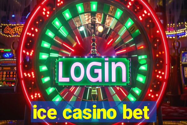 ice casino bet