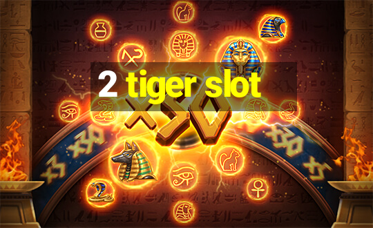 2 tiger slot