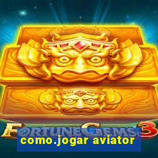 como.jogar aviator