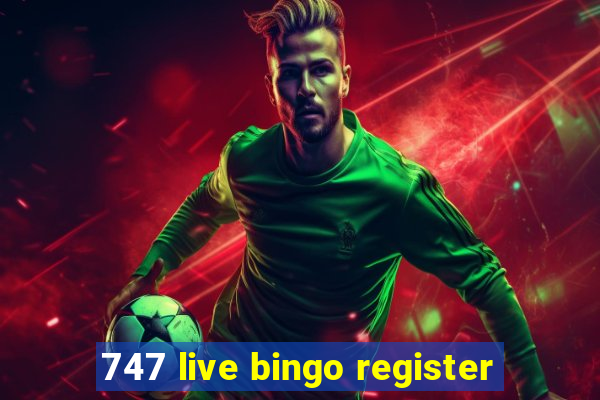 747 live bingo register