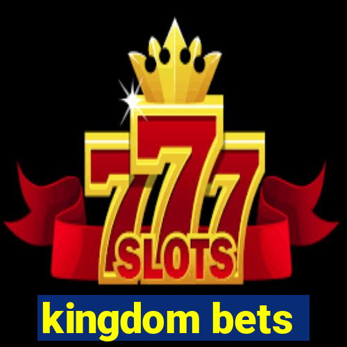 kingdom bets