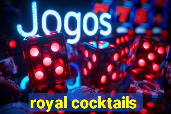 royal cocktails