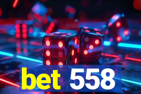 bet 558