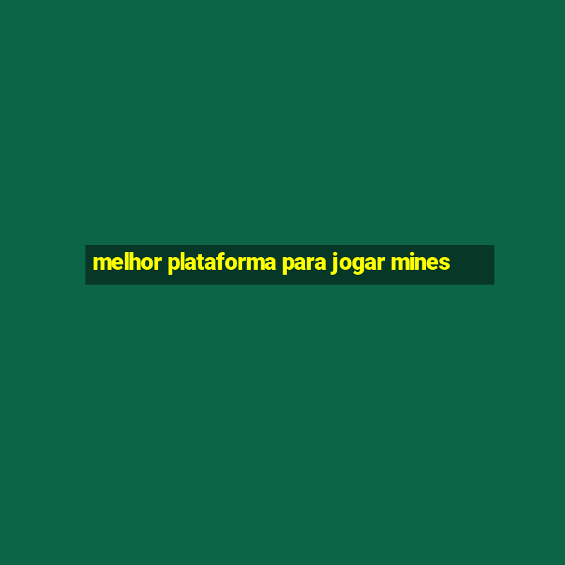 melhor plataforma para jogar mines