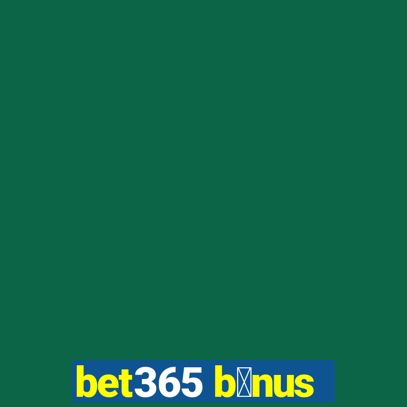 bet365 b么nus