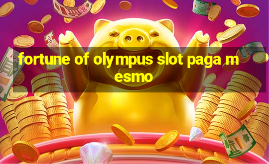 fortune of olympus slot paga mesmo