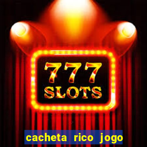 cacheta rico jogo de cartas