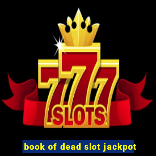 book of dead slot jackpot