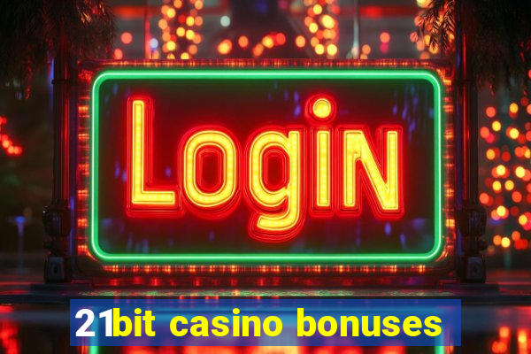 21bit casino bonuses