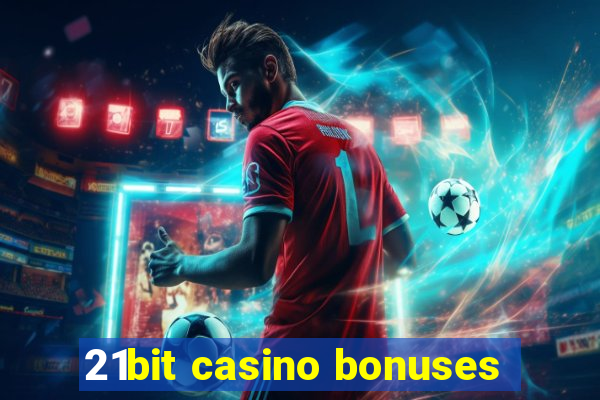 21bit casino bonuses